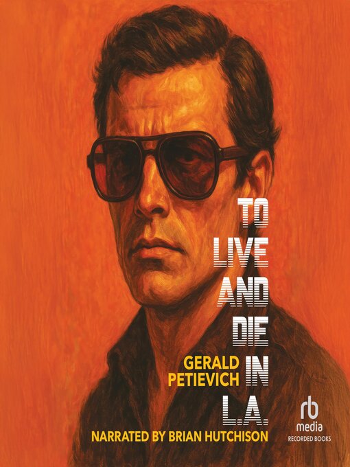 Title details for To Live and Die in L.A. by Gerald Petievich - Available